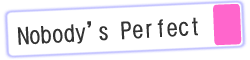 Nobody's Perfect